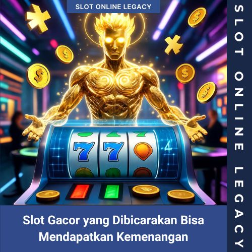 Slot Gacor yang Dibicarakan Bisa Mendapatkan Kemenangan