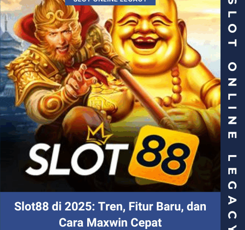 Slot88 di 2025: Tren, Fitur Baru, dan Cara Maxwin Cepat
