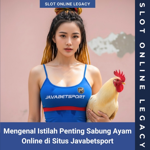 Mengenal Istilah Penting Sabung Ayam Online di Situs Javabetsport