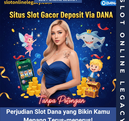 Perjudian Slot Dana yang Bikin Kamu Menang Terus-menerus!