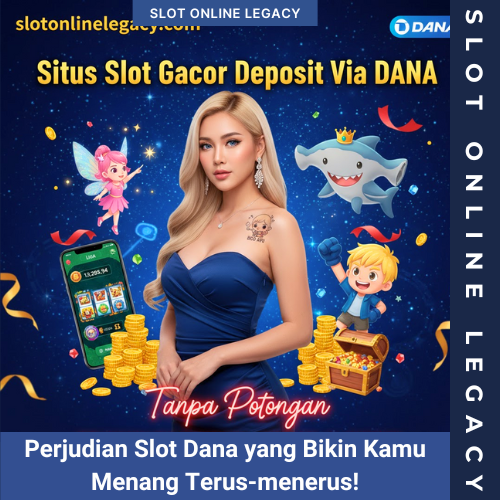 Perjudian Slot Dana yang Bikin Kamu Menang Terus-menerus!