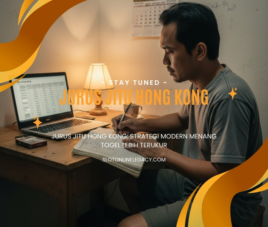 Jurus Jitu Hong Kong: Strategi Modern Menang Togel Lebih Terukur